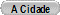 A Cidade