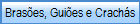 Bras�es, Gui�es e Crach�s